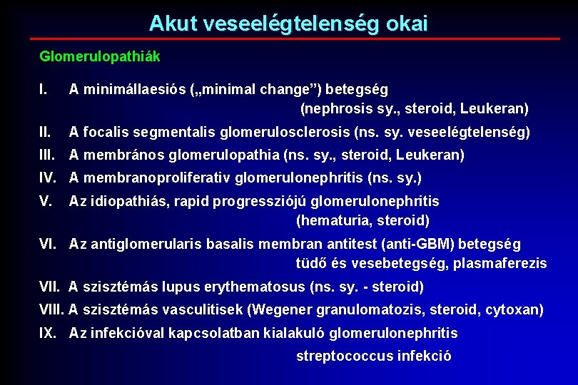 Akut veseelégtelenség okai Glomerulopathiák I. A minimállaesiós („minimal change”) betegség (nephrosis sy. , steroid,