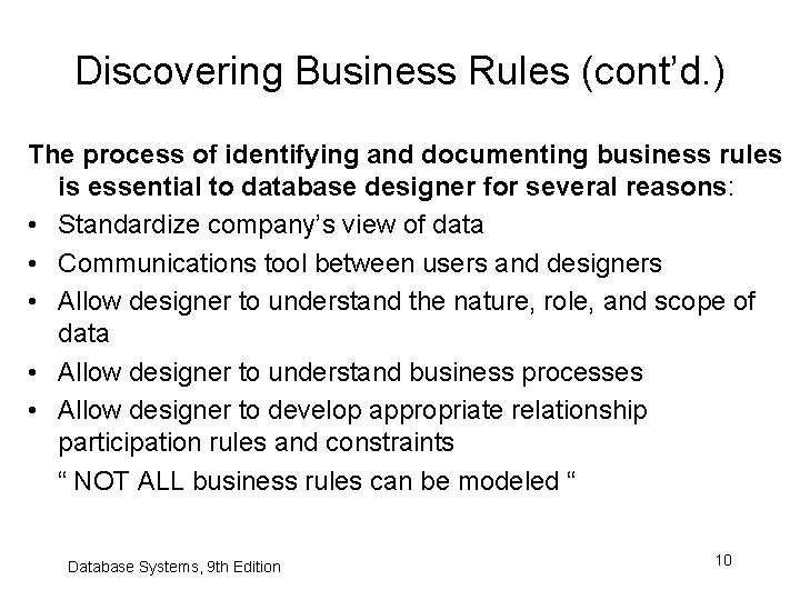 Discovering Business Rules (cont’d. ) The process of identifying and documenting business rules is