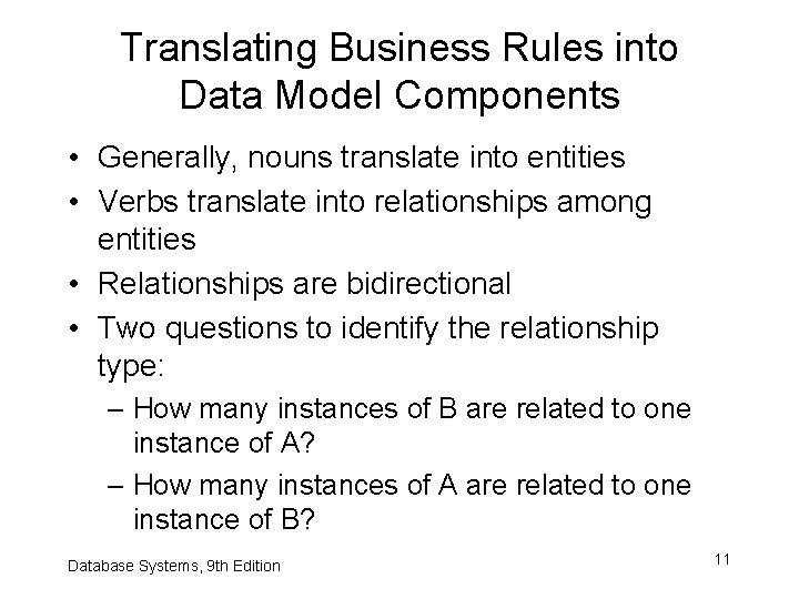 Translating Business Rules into Data Model Components • Generally, nouns translate into entities •