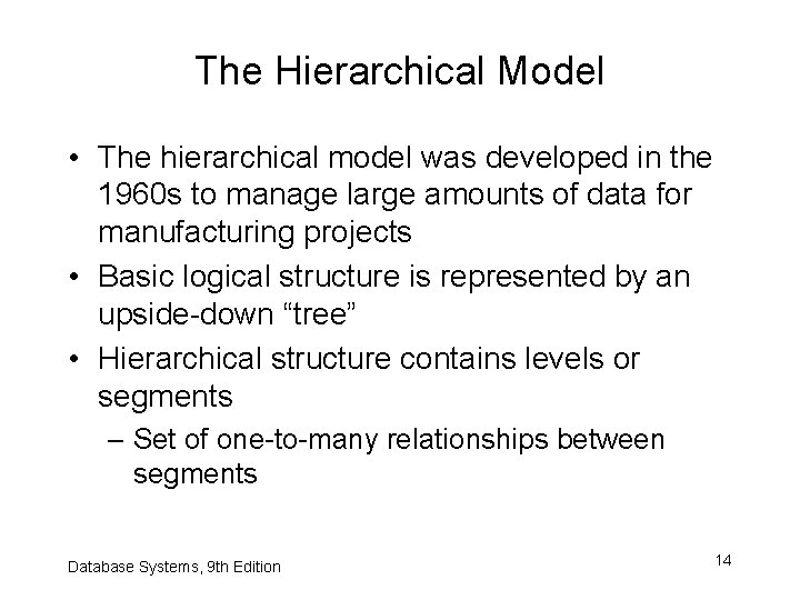 The Hierarchical Model • The hierarchical model was developed in the 1960 s to