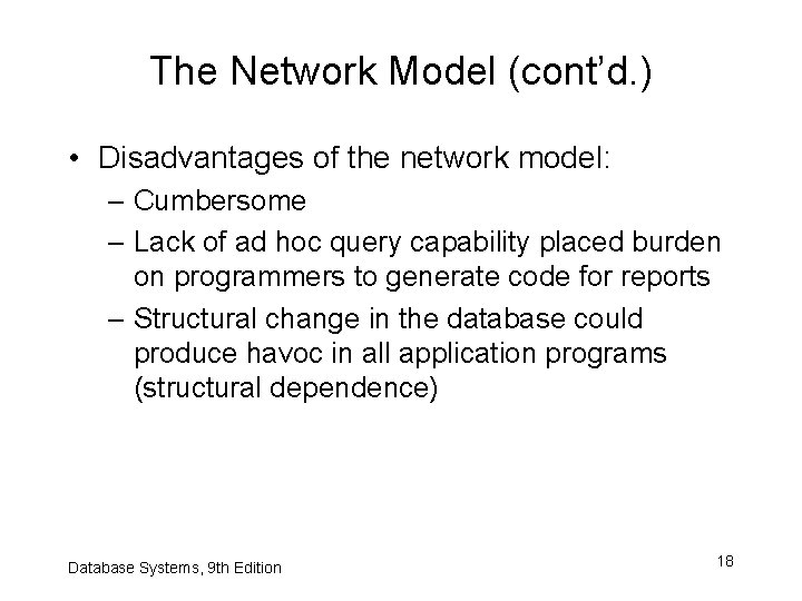 The Network Model (cont’d. ) • Disadvantages of the network model: – Cumbersome –