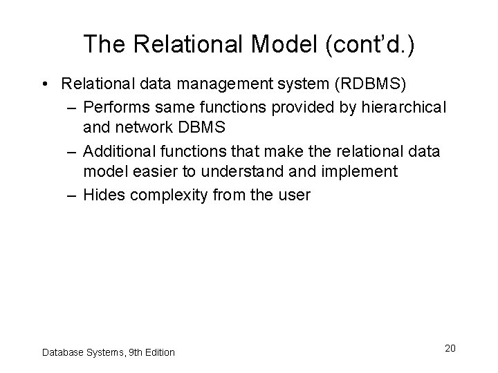 The Relational Model (cont’d. ) • Relational data management system (RDBMS) – Performs same