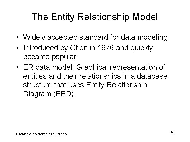 The Entity Relationship Model • Widely accepted standard for data modeling • Introduced by