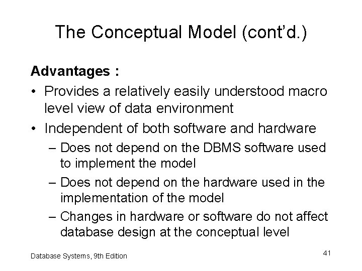 The Conceptual Model (cont’d. ) Advantages : • Provides a relatively easily understood macro