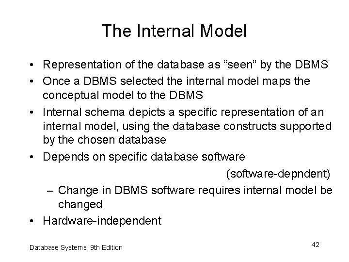 The Internal Model • Representation of the database as “seen” by the DBMS •