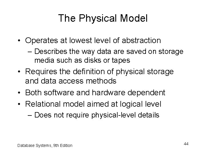 The Physical Model • Operates at lowest level of abstraction – Describes the way