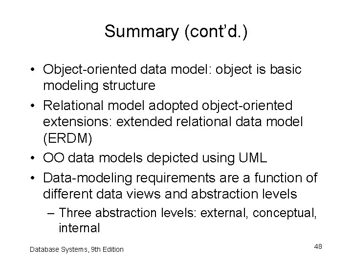 Summary (cont’d. ) • Object-oriented data model: object is basic modeling structure • Relational