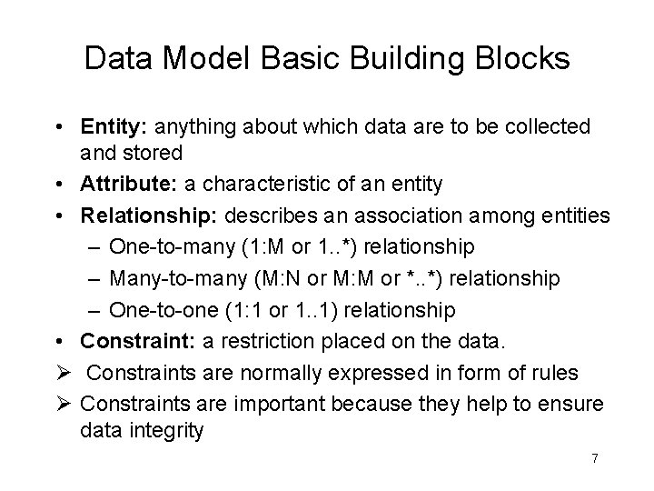 Data Model Basic Building Blocks • Entity: anything about which data are to be