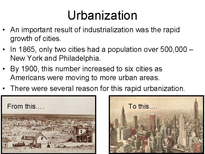 Urbanization • An important result of industrialization was the rapid growth of cities. •