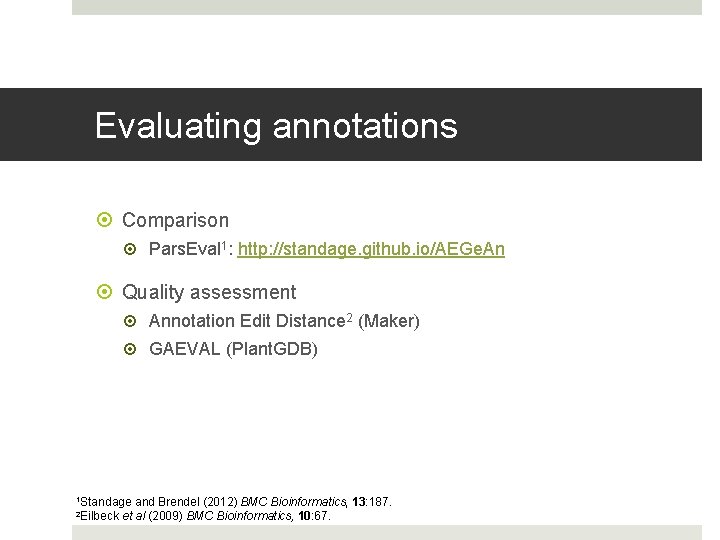 Evaluating annotations Comparison Pars. Eval 1: http: //standage. github. io/AEGe. An Quality assessment Annotation