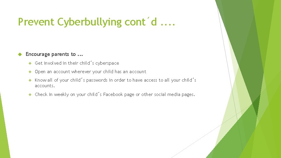 Prevent Cyberbullying cont´d. . Encourage parents to. . . v Get involved in their