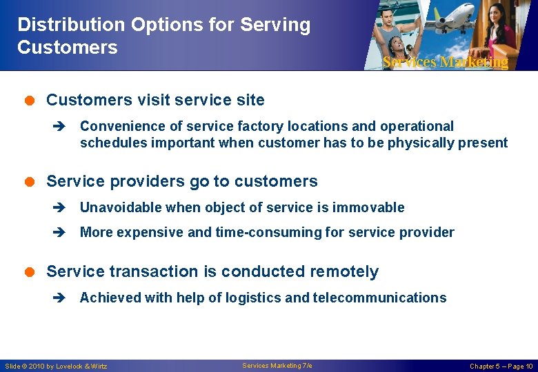 Distribution Options for Serving Customers Services Marketing = Customers visit service site è Convenience