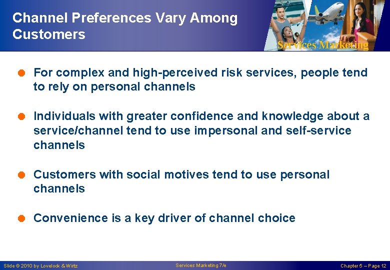 Channel Preferences Vary Among Customers Services Marketing = For complex and high-perceived risk services,