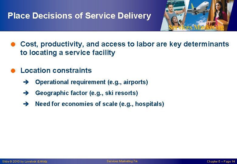 Place Decisions of Service Delivery Services Marketing = Cost, productivity, and access to labor