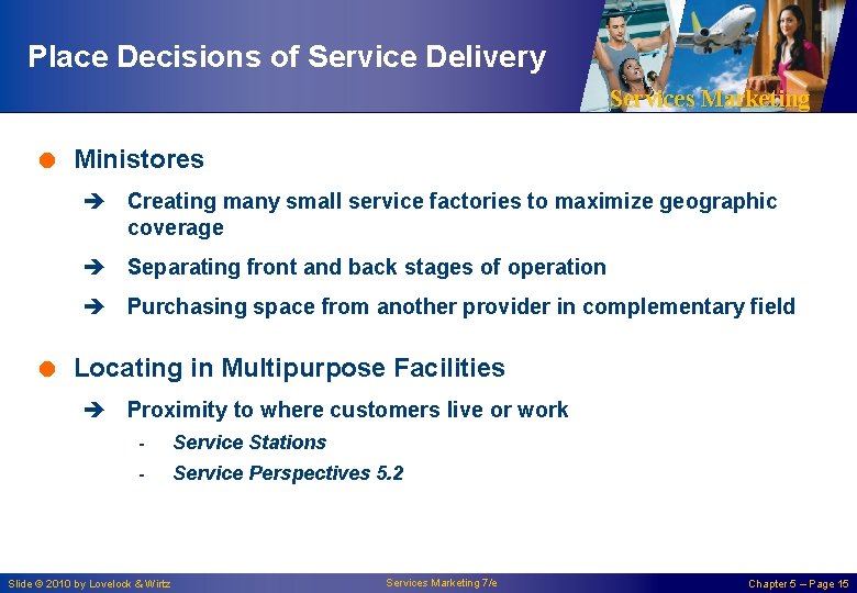 Place Decisions of Service Delivery Services Marketing = Ministores è Creating many small service