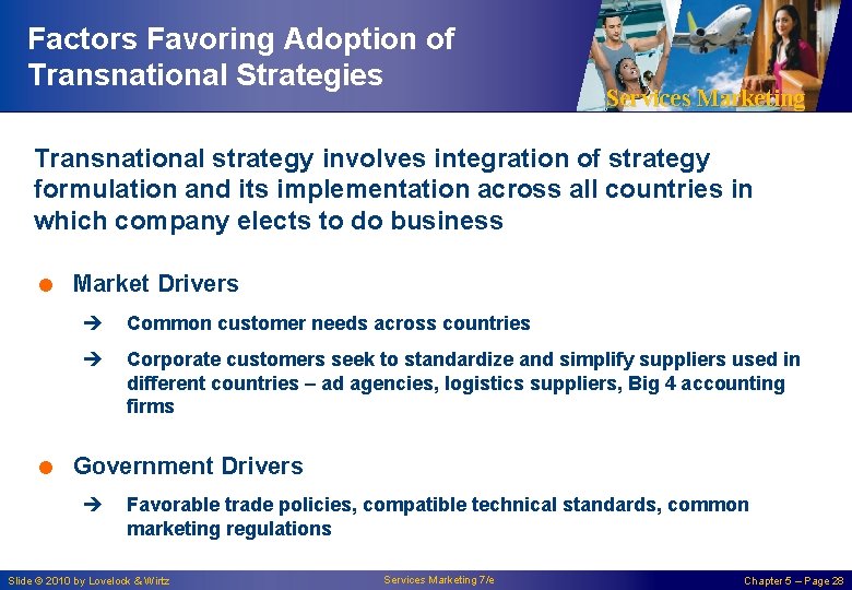 Factors Favoring Adoption of Transnational Strategies Services Marketing Transnational strategy involves integration of strategy
