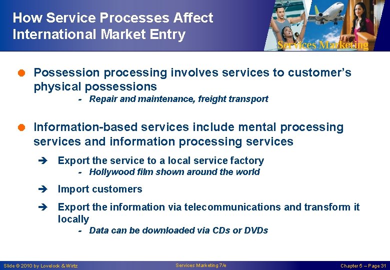 How Service Processes Affect International Market Entry Services Marketing = Possession processing involves services