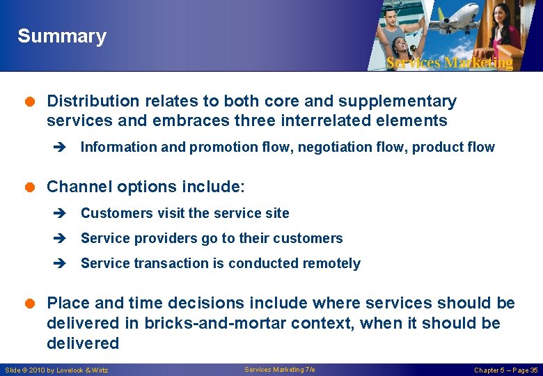 Summary Services Marketing = Distribution relates to both core and supplementary services and embraces