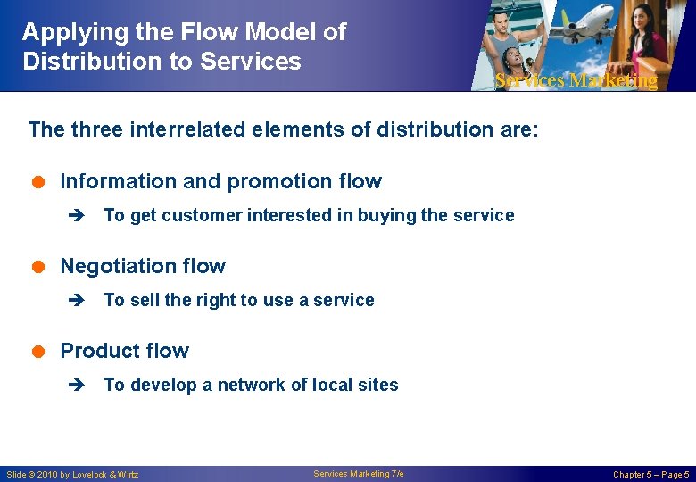 Applying the Flow Model of Distribution to Services Marketing The three interrelated elements of