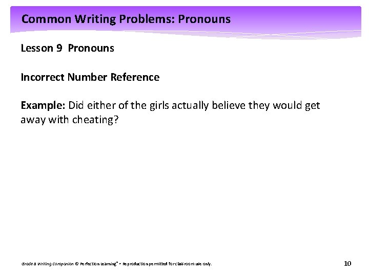 Common Writing Problems: Pronouns Lesson 9 Pronouns Incorrect Number Reference Example: Did either of