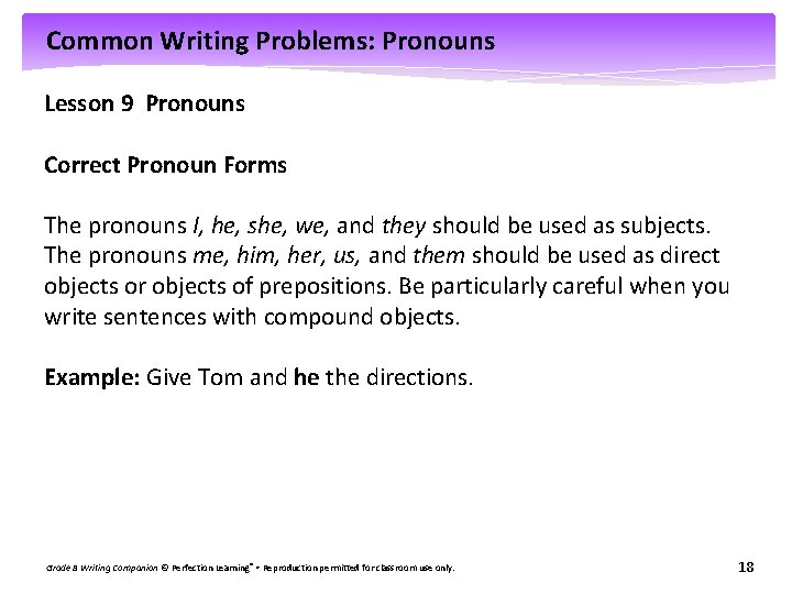 Common Writing Problems: Pronouns Lesson 9 Pronouns Correct Pronoun Forms The pronouns I, he,