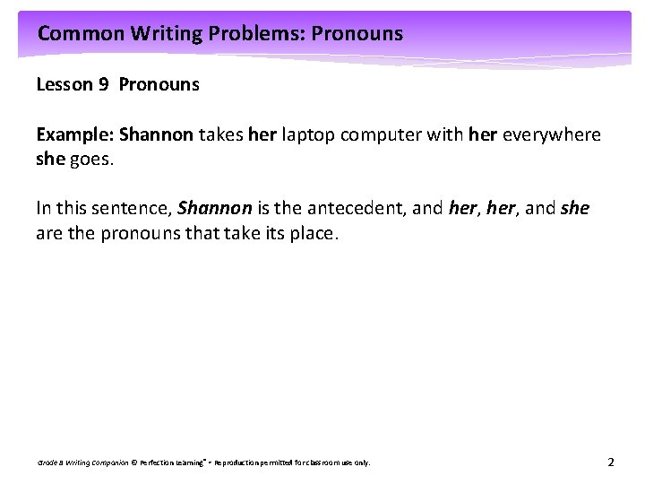 Common Writing Problems: Pronouns Lesson 9 Pronouns Example: Shannon takes her laptop computer with