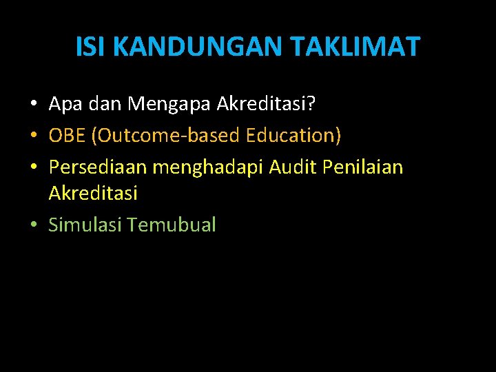 ISI KANDUNGAN TAKLIMAT • Apa dan Mengapa Akreditasi? • OBE (Outcome-based Education) • Persediaan