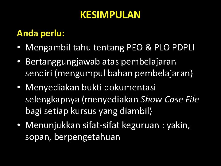 KESIMPULAN Anda perlu: • Mengambil tahu tentang PEO & PLO PDPLI • Bertanggungjawab atas