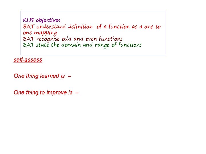 KUS objectives BAT understand definition of a function as a one to one mapping