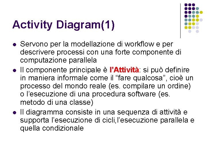 Activity Diagram(1) l l l Servono per la modellazione di workflow e per descrivere