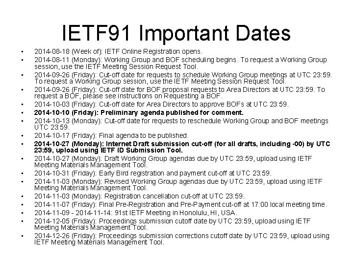 IETF 91 Important Dates • • • • • 2014 -08 -18 (Week of):