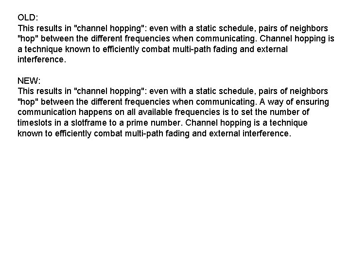 OLD: This results in "channel hopping": even with a static schedule, pairs of neighbors