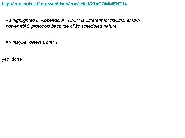 http: //trac. tools. ietf. org/wg/6 tisch/trac/ticket/27#COMMENT 14 As highlighted in Appendix A, TSCH is