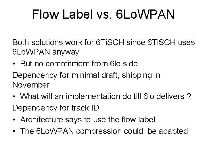 Flow Label vs. 6 Lo. WPAN Both solutions work for 6 Ti. SCH since
