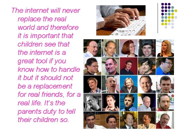 The internet will never replace the real world and therefore it is important that