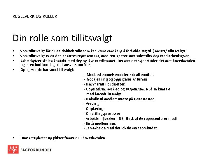 REGELVERK OG ROLLER Din rolle som tillitsvalgt § § § . Som tillitsvalgt får