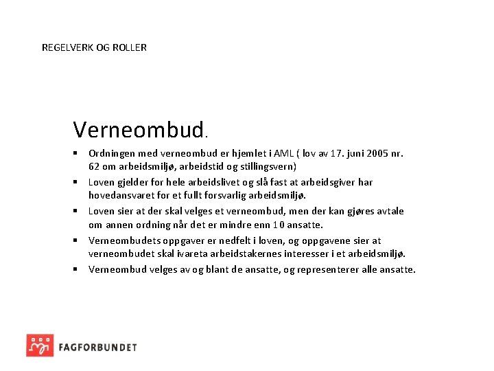 REGELVERK OG ROLLER Verneombud. § Ordningen med verneombud er hjemlet i AML ( lov