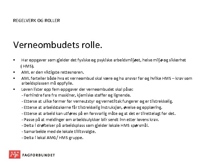 REGELVERK OG ROLLER Verneombudets rolle. § § Har oppgaver som gjelder det fysiske og