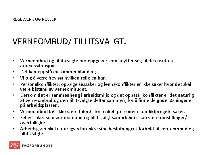 REGELVERK OG ROLLER VERNEOMBUD/ TILLITSVALGT. • • Verneombud og tillitsvalgte har oppgaver som knytter