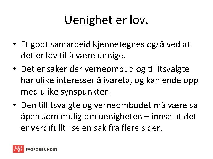 Uenighet er lov. • Et godt samarbeid kjennetegnes også ved at det er lov