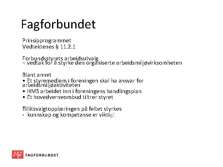 Fagforbundet Prinsipprogrammet Vedtektenes § 11. 2. 1 Forbundsstyrets arbeidsutvalg – vedtak for å styrke