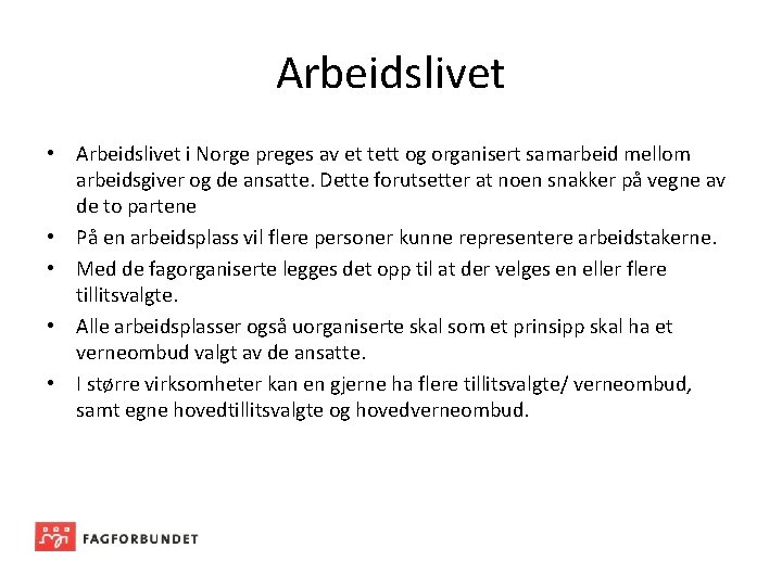 Arbeidslivet • Arbeidslivet i Norge preges av et tett og organisert samarbeid mellom arbeidsgiver