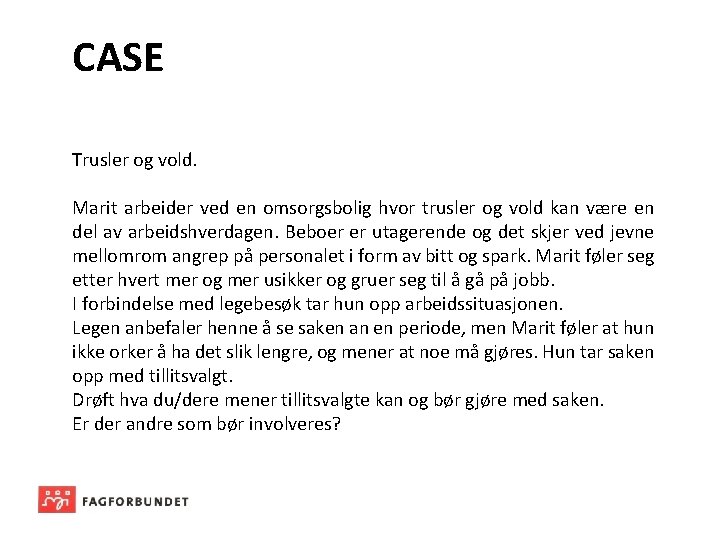CASE Trusler og vold. Marit arbeider ved en omsorgsbolig hvor trusler og vold kan