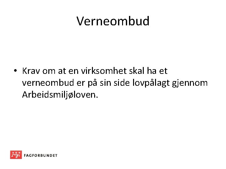 Verneombud • Krav om at en virksomhet skal ha et verneombud er på sin