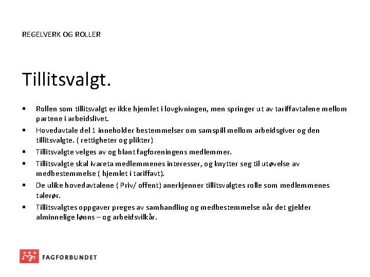 REGELVERK OG ROLLER Tillitsvalgt. § § § Rollen som tillitsvalgt er ikke hjemlet i