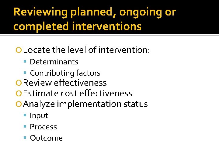 Reviewing planned, ongoing or completed interventions Locate the level of intervention: Determinants Contributing factors