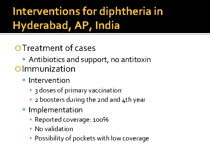 Interventions for diphtheria in Hyderabad, AP, India Treatment of cases Antibiotics and support, no