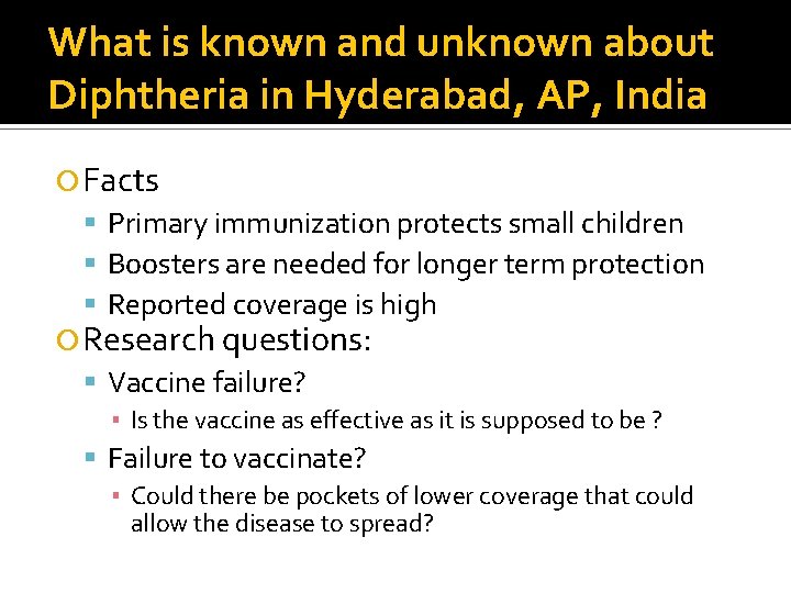 What is known and unknown about Diphtheria in Hyderabad, AP, India Facts Primary immunization
