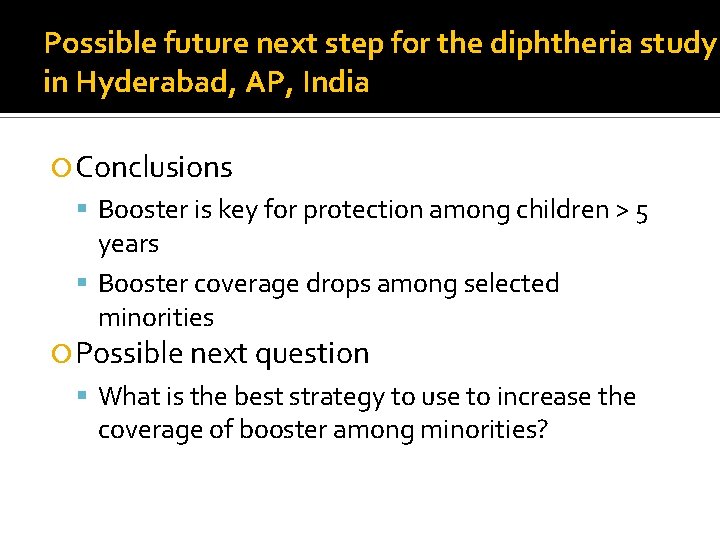 Possible future next step for the diphtheria study in Hyderabad, AP, India Conclusions Booster