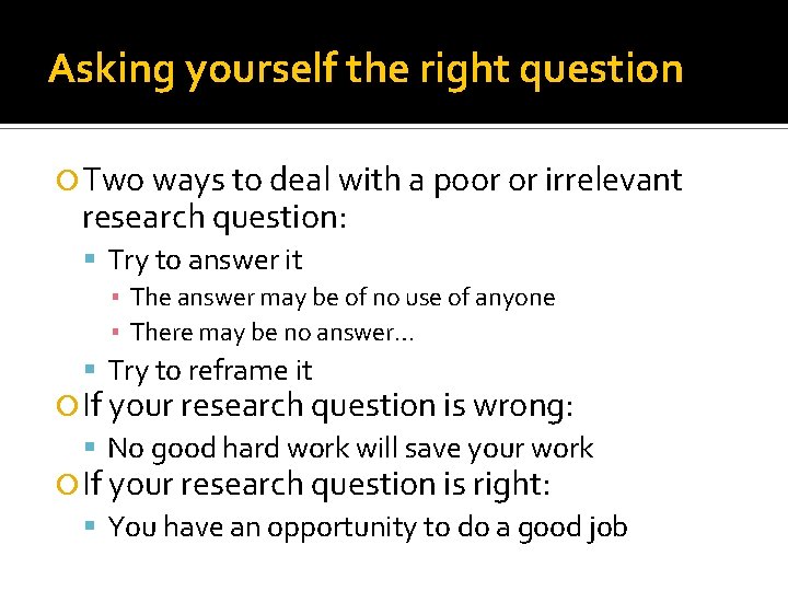 Asking yourself the right question Two ways to deal with a poor or irrelevant